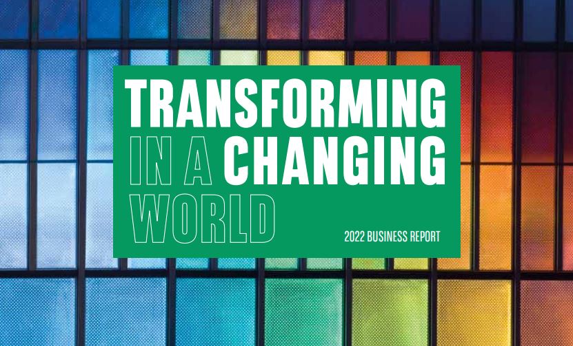 TRANSFORMING IN A CHANGING WORLD – 2022 BUSINESS REPORT